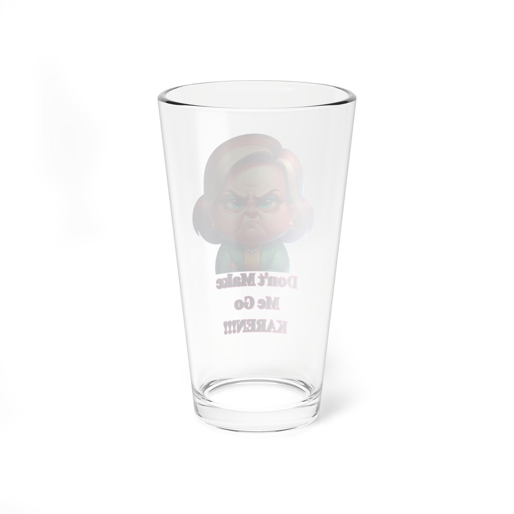 Mixing Glass – "Don't Make Me Go KAREN!!" Funny 16oz Glass