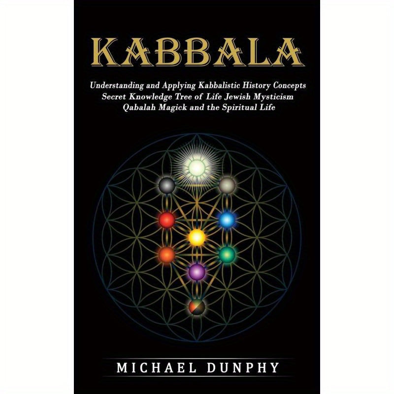 [Understanding Kabbalistic History Concepts] Kabbalah: Understanding and Applying Kabbalistic History Concepts (Secret Knowledge Tree of Life Jewish Mysticism Qabalah Magick