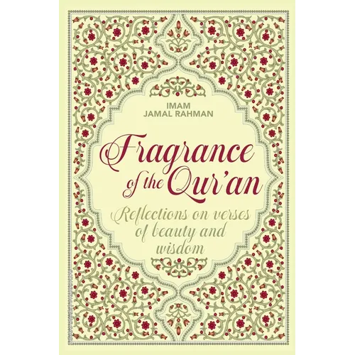 Fragrance of the Qur'an: Reflections on verses of beauty and wisdom