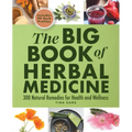 The Big Book of Herbal Medicine: 300 Natural Remedies for Health and Wellness