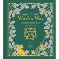 The Witch's Way: A Guide to Modern-Day Spellcraft, Nature Magick, and Divination