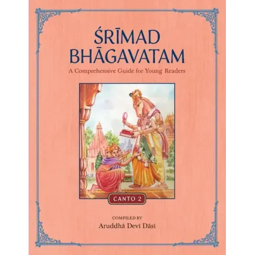 Srimad Bhagavatam: A Comprehensive Guide for Young Readers: Canto 2