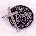 Christian Enamel Pin Brooch - Zinc Alloy 'Pray On It, Pray Over It, Pray Through It' Motivational Badge for Prayer & Faith, Spiritual Accessory for Jackets & Bags, Inspirational Gift for Ages 14+