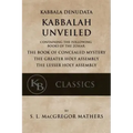 Kabbala Denudata: The Kabbalah Unveiled: Containing the Following Books of the Zohar: The Book of Concealed Mystery & The Greater and Le