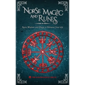 Norse Magic and Runes: Runic Wisdom and Magic to Enhance Your Life