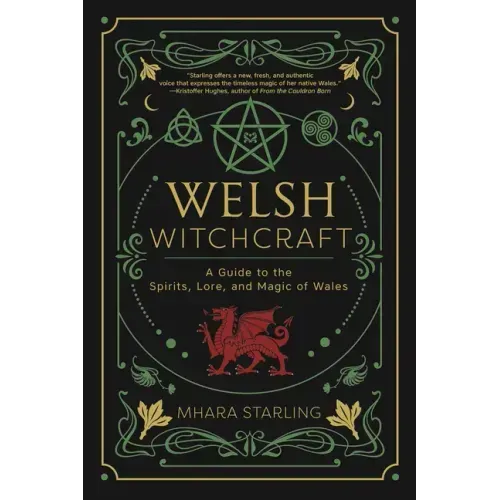 Welsh Witchcraft: A Guide to the Spirits, Lore, and Magic of Wales