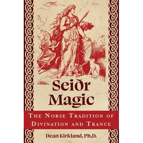 Seiðr Magic: The Norse Tradition of Divination and Trance